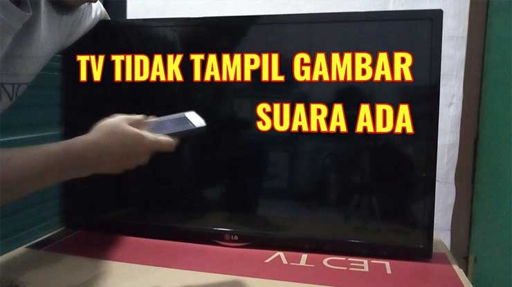 Cara Mengatasi TV LCD Layar Gelap Suara Ada