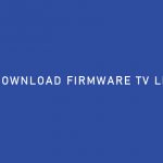 Download Firmware TV LED LCD Semua Merek TV