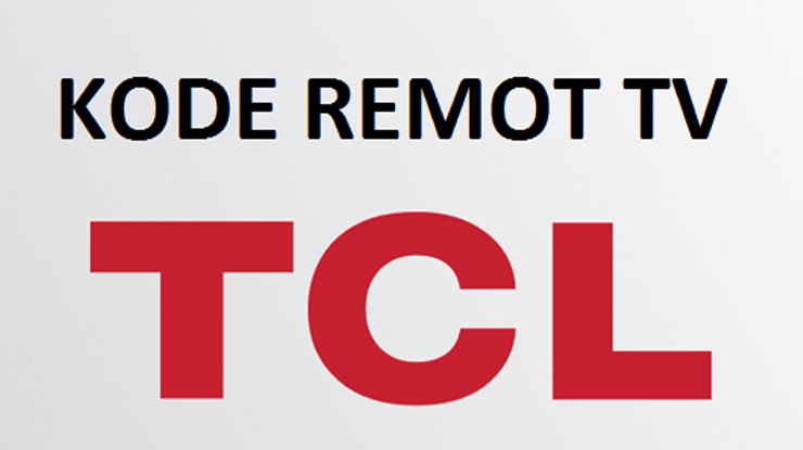 Kumpulan Kode Remot TV TCL Lengkap