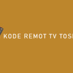 Kumpulan Kode Remote TV Toshiba Tabung LED LCD Beserta Cara Setting