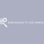 Kerusakan TV LED Samsung