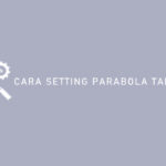 Cara Setting Parabola Tanaka