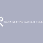 Cara Setting Satelit Telkom 4