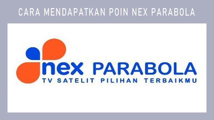 Cara Mendapatkan Poin Nex Parabola 2021