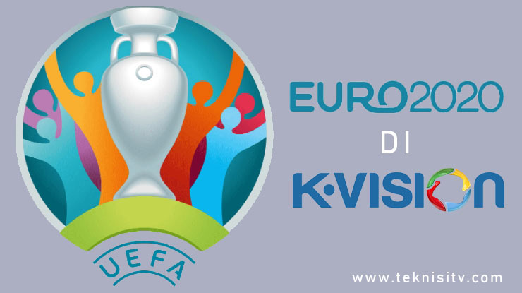Cara Menonton EURO 2020 Melalui K Vision