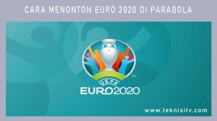 Cara Menonton EURO 2020 di Parabola.
