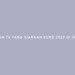 Siaran TV Yang Siarkan EURO 2020 di Indonesia