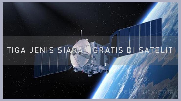 Tiga Jenis Siaran Gratis di Satelit