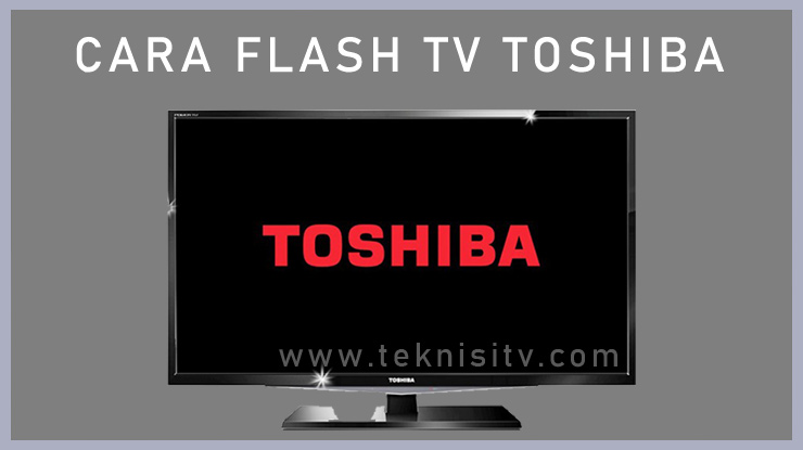 Cara Flash TV Toshiba