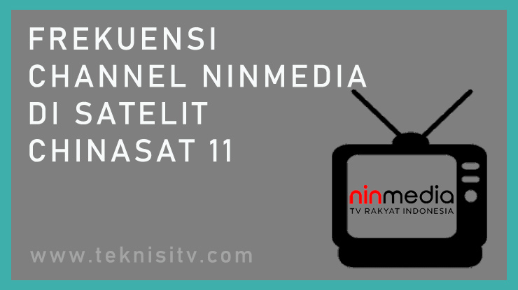 Frekuensi Channel Ninmedia Di Satelit Chinasat 11