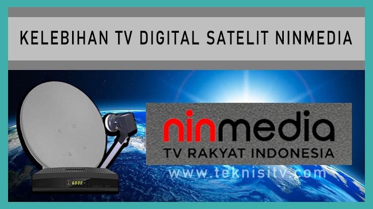 Kelebihan Televisi Digital Satelit Ninmedia 1