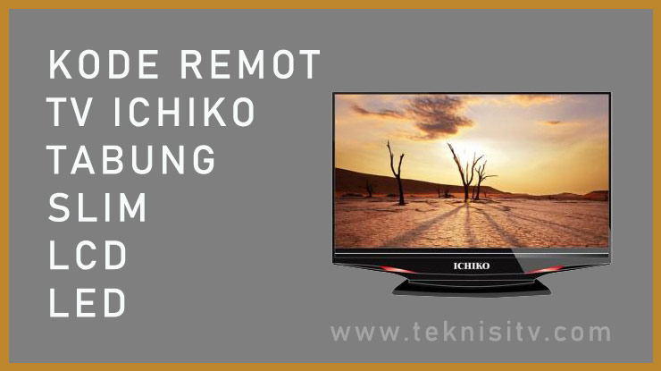 Kode Remote TV Ichiko Slim Tabung LCD LED