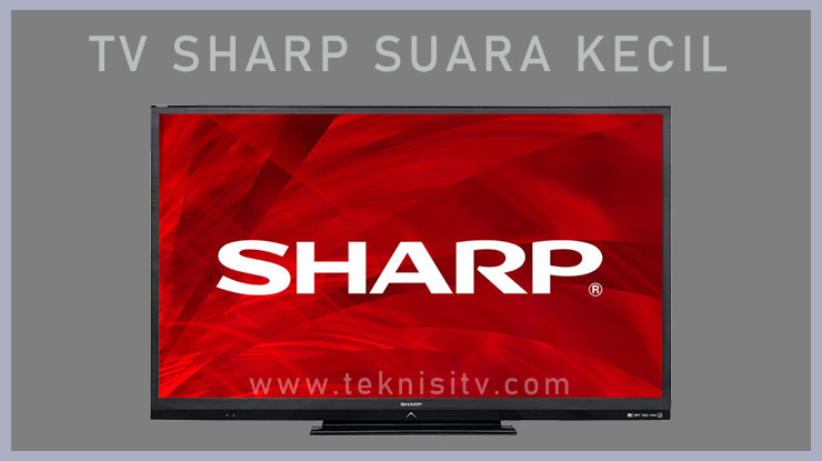 Memperbaiki Permasalahan Suara Pada TV Sharp