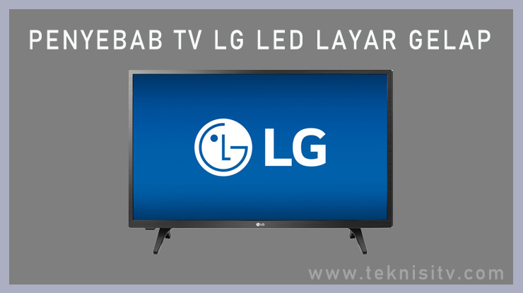 Penyebab TV LED LG Layar Gelap 3