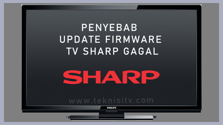 Penyebab Update Firmware TV Sharp Gagal 1