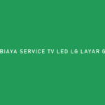 BIAYA SERVICE TV LED LG LAYAR GELAP