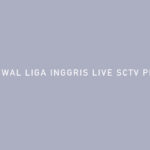 Jadwal Liga Inggris Live SCTV Pekan 12