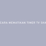 Cara Mematikan Timer TV Sharp