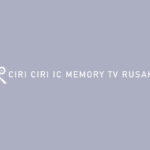 CIRI CIRI IC MEMORY TV RUSAK