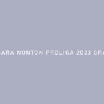 CARA NONTON PROLIGA 2023 GRATIS