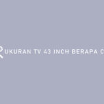 UKURAN TV 43 INCH BERAPA CM