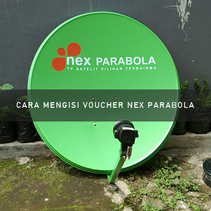 CARA MENGISI VOUCHER NEX PARABOLA.