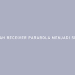 MERUBAH RECEIVER PARABOLA MENJADI SET TOP BOX