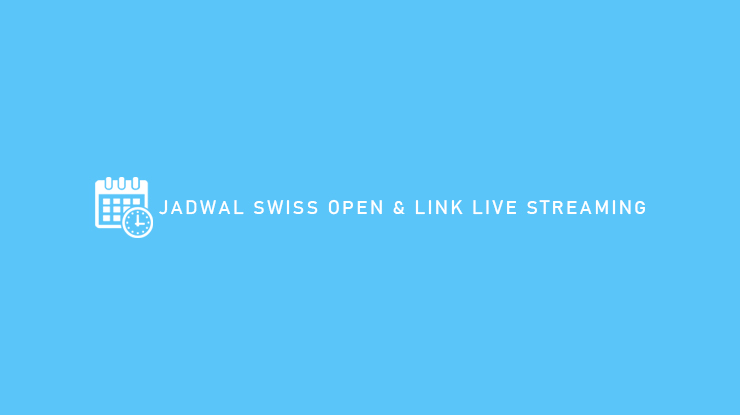 Jadwal Swiss Open