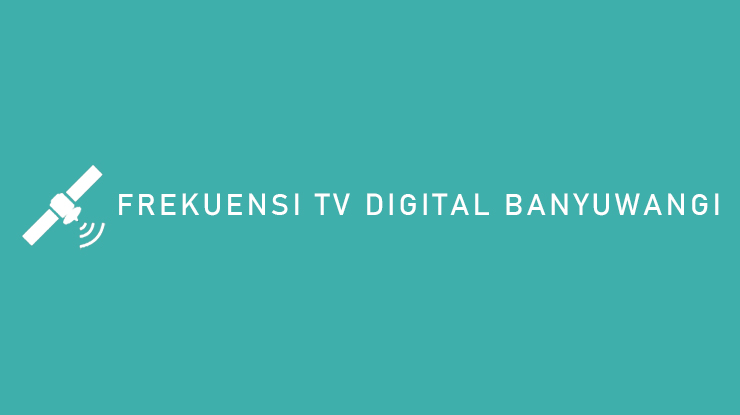 Frekuensi TV Digital Banyuwangi